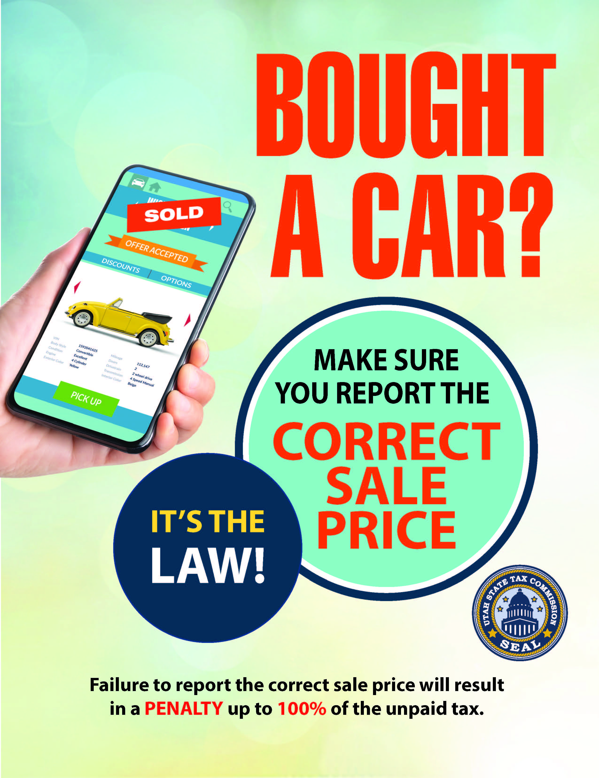 Bought a car? Make sure you report the correct sale price. Failure to report the correct sale price will result in a penalty up to 100% of the unpaid tax.